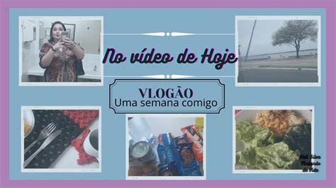 VLOGÃO UMA SEMANA COMIGO COMPRINHAS E RECEBIDOS YouTube