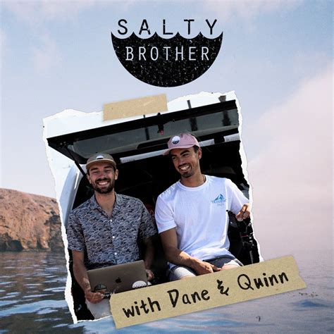 The Salty Brother Podcast With Dane And Quinn Bleav