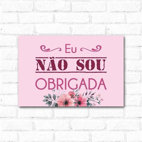 Placa Decorativa Eu N O Sou Obrigada Placas Decorativas Fita Dupla