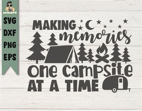 Making Memories One Campsite At A Time Svg Camping Svg Etsy