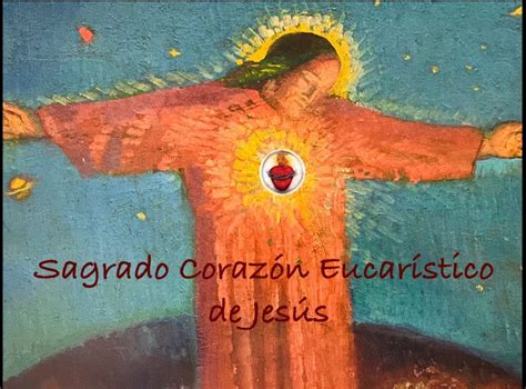 Solemnidad Del Sagrado Corazón Eucarístico De Jesús Apostolado De Los