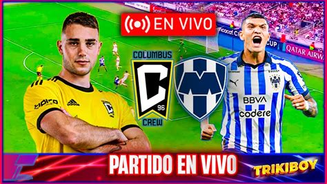 Columbus Crew Vs Monterrey En Vivo Semifinal De Ida Concacaf Liga