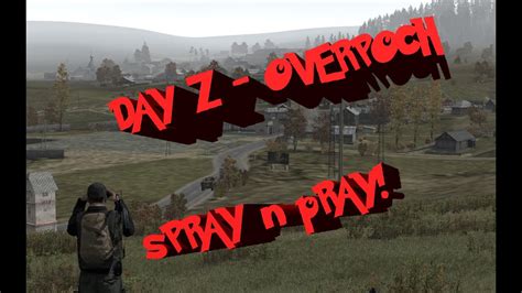 Spray N Pray Dayz Overpoch Youtube