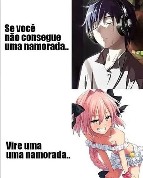 Se Voc N O Consegue Uma Namorada Vire Uma Uma Namorada Ifunny Brazil