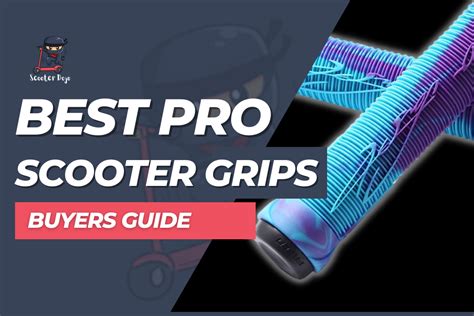 Best Pro Scooter Grips in 2023 - Scooter Dojo - Immersive Learning About Scooters