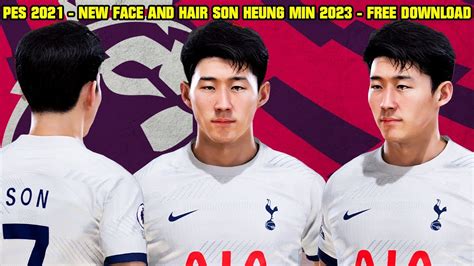 PES 2021 NEW FACE AND HAIR SON HEUNG MIN 2023 YouTube