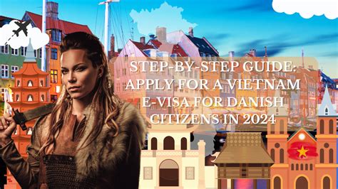 Step By Step Guide Apply For A Vietnam E Visa For Danish Citizens In