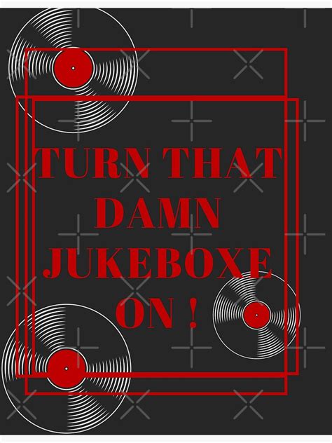 TURN THAT DAMN JUKEBOX ON UNIQUERAR7 DESIGN For Music Fan Out There