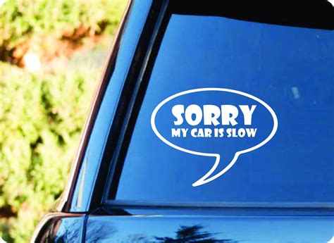 Sorry My Car Is Slow Decal For Car Bumper Sticker Car Window Stickers