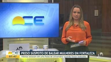 Bom Dia Ceará Preso suspeito de balear mulheres em Fortaleza Globoplay