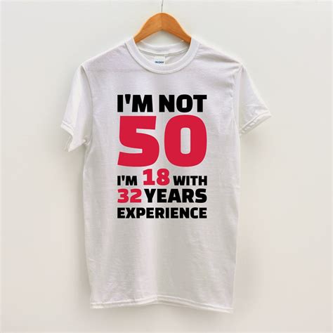 Im Not 50 Im 18 With 32 Years Experience Shirt Turning 50 50