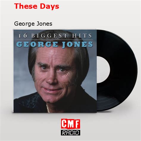 La Historia Y El Significado De La Canción These Days George Jones