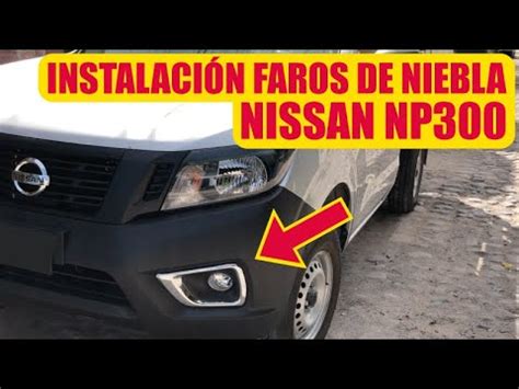 Como Instalar Faros Niebla Desde Cero A Nissan Np Frontier Navara