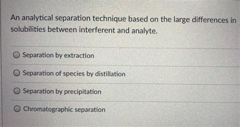 Solved An Analytical Separation Technique Based On The Large