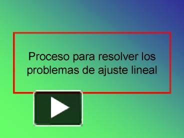 Ppt Proceso Para Resolver Los Problemas De Ajuste Lineal Powerpoint