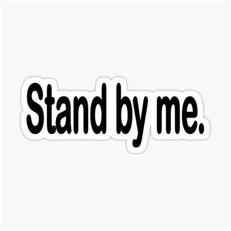 Stand By Me Sticker For Sale By Smaty Redbubble