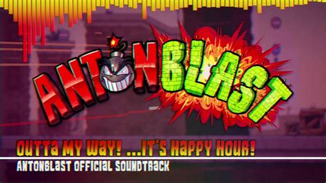 Antonblast Ost Outta My Way Its Happy Hour Youtube