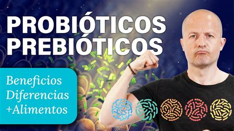 ProbiÓticos And PrebiÓticos 🦠 Beneficios Alimentos Dónde Encontrarlos Youtube