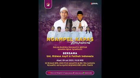 LIVE NGAMPEL KAPAS BERSHOLAWAT BERSAMA UST RIDWAN ASYFI FATIHAH