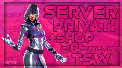 FORTNITE SHOP 28 SETTEMBRE SERVER PRIVATI SE FAI WIN REGALO SKIN