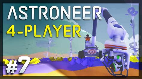 Astroneer 7 Crane Ride 4 Player Astroneer Gameplay Youtube