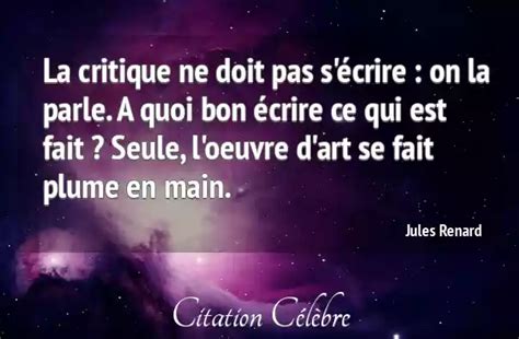 Citation Jules Renard Art La Critique Ne Doit Pas S Crire On La