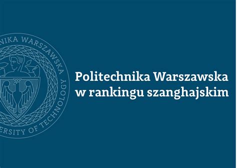 Politechnika Warszawska W Rankingu Szanghajskim Aktualno Ci Filia