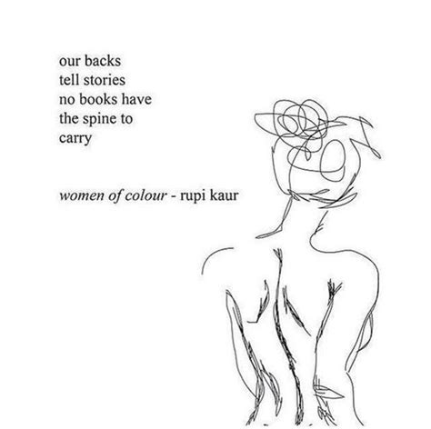 Our Backs Tell Stories No Books Have The Spine To Carry — Rupi Kaur