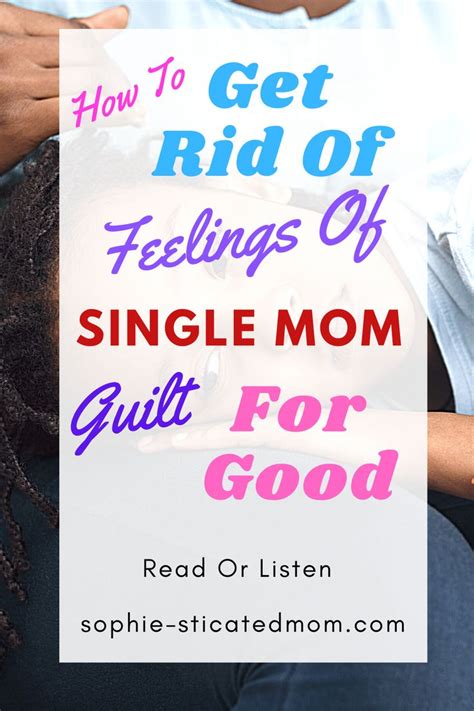 5 Ways To Get Rid Of Mom Guilt Forever Mom Guilt Single Mom Mom Blogs