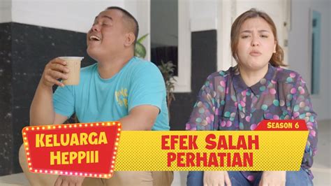 Keluarga Heppiii S6 Eps 15 Salah Perhatian YouTube