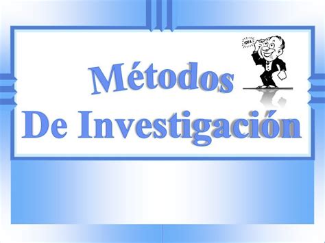 Métodos de investigacion Métodos de investigación Investigacion