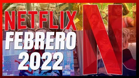 Estos Son Los Estrenos De Netflix Para Febrero 2022 Al Día