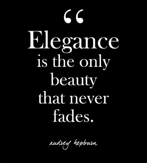 Elegance Is The Only Beauty That Never Fades Audrey Hepburn True