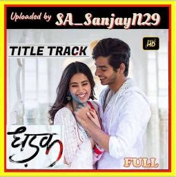 Full Dhadak Title Track Song Lyrics And Music By Ajay Gogavale