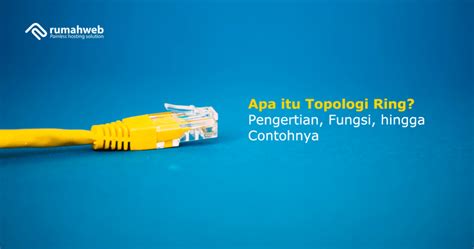 Apa Itu Topologi Ring Pengertian Fungsi Hingga Contohnya