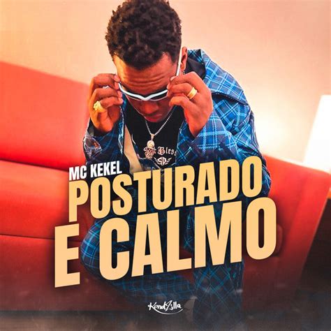 Posturado E Calmo Song And Lyrics By Mc Kekel Spotify