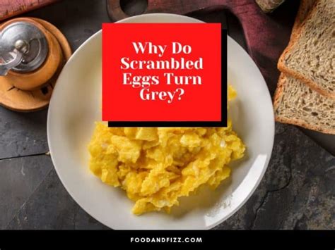 Why Do Scrambled Eggs Turn Grey 1 Best Answer