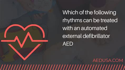 Which Of The Following Rhythms Can Be Treated With An Aed