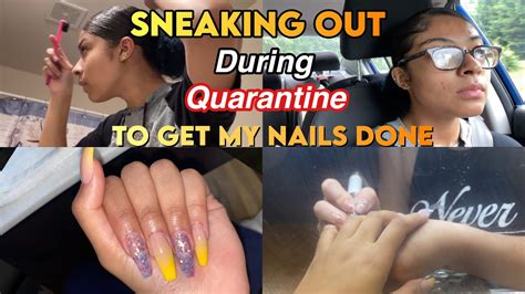 Sneaking Out Of Quarantine To Get My Nails Done Youtube