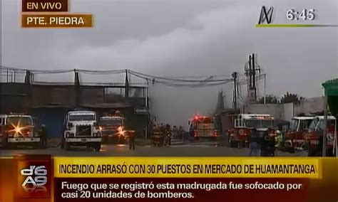 Incendio Consume M S De Puestos Del Mercado Huamantanga En Puente