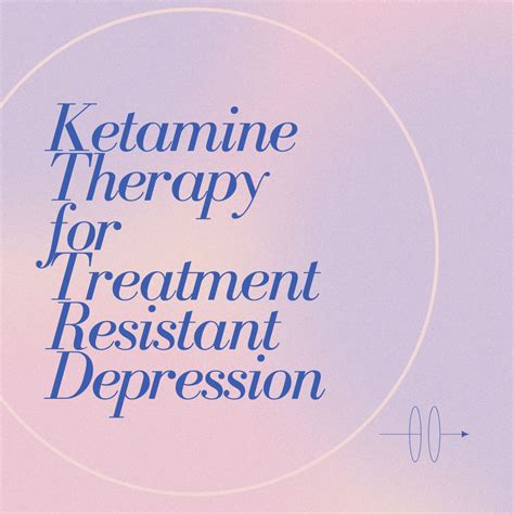 Ketamine Therapy for Treatment Resistant Depression - Field Trip Health