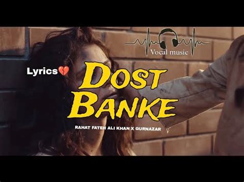 Dost Banke Lyrics Sad Song Rahat Fateh Ali Khan X Gurnazar