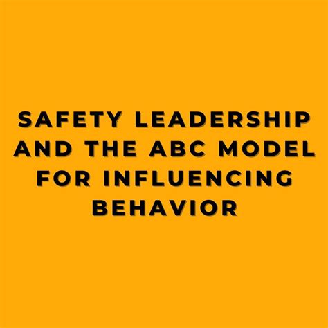 Safety Leadership And The Abc Model For Influencing Behavior