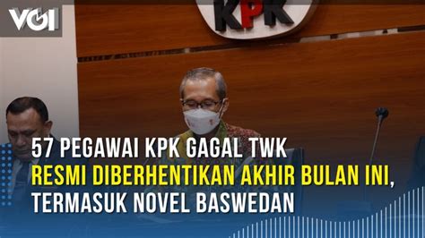 Video Novel Baswedan Diberhentikan Dari Kpk Akhir Bulan Ini Masuk