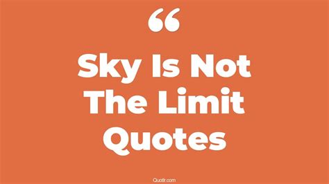 Emotional Sky Is Not The Limit Quotes That Will Unlock Your True