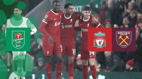 Highlights Liverpool Vs West Ham Carabao Cup