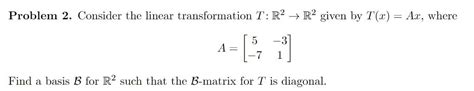 Solved Problem 2 Consider The Linear Transformation T R2→r2