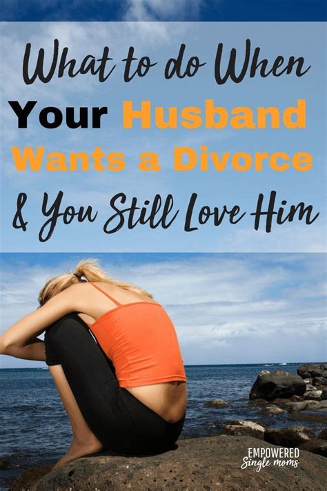 Get These Tips To Deal With Divorce When Your Husband Wants A Divorce And You Still Love Him