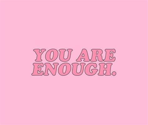 Youre Enough Dare You Better Dont Forget About It Pink Quotes