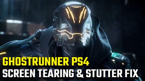 Ghostrunner Ps4 Screen Tearing Stutter And Bad Graphics Fix